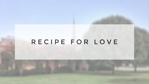 8.9.20 Sunday Sermon - RECIPE FOR LOVE