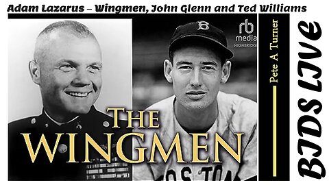 Adam Lazarus – Wingmen, John Glenn and Ted Williams
