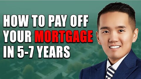 How To Pay Off Your Mortgage In 5-7 Years - 2023