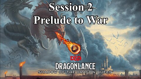 Dragonlance: Shadow of the Dragon Queen. Campaign 2. Session 2. Prelude to War.