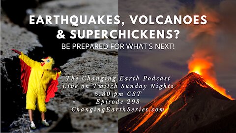 Earthquakes, Volcanoes & Super Chickens?