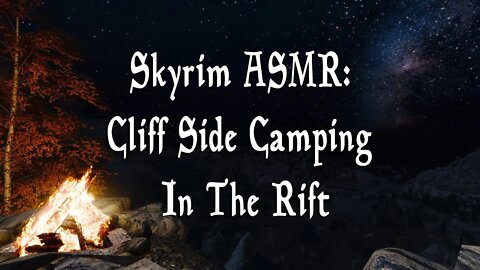 Fall Asleep Fast | Skyrim Cliffside Camping In The Rift | Skyrim ASMR