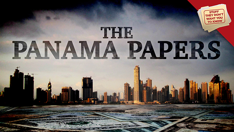 Stuff They Don't Want You to Know: What are the Panama Papers?