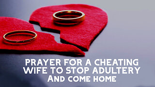 DELIVERANCE PRAYER: Cheating Wife in Adultery