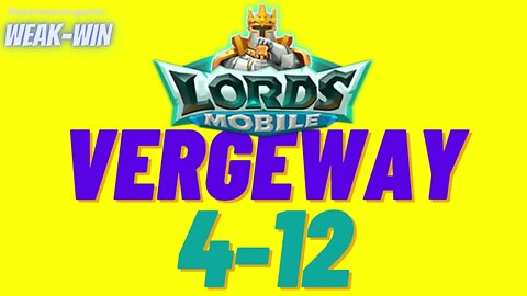 Lords Mobile: WEAK-WIN Vergeway 4-12