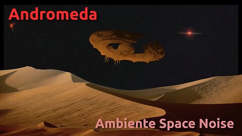 Andromeda ~ Deep Space Ambience