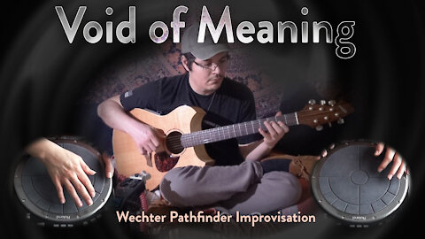 Void of Meaning - Wechter Pathfinder Improvisation