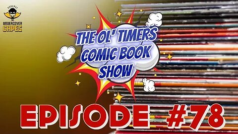 The Ol Timers Comic Book Show #78