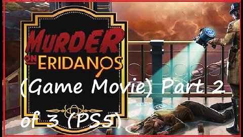 The Outer World's DLC / Murder on Eridanos (Game Movie) Part 2 of 3 (PS5)