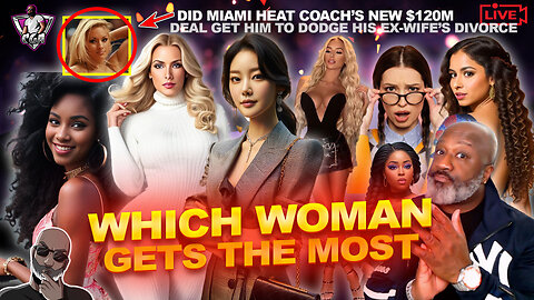 WHICH WOMAN GETS THE MOST FROM MEN (Viewers Vote) | Miami Heat Coach Dodges Ex-Wife?