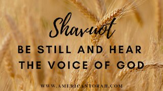 Shavuot: Be Still and Hear the Voice of God