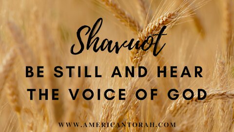 Shavuot: Be Still and Hear the Voice of God