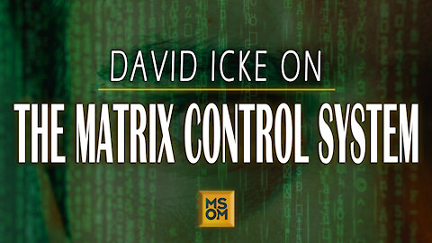 David Icke On the Matrix Control System