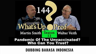 Pandemic Of The Unvaccinated? Who Can You Trust? - WUP 144 (Dubbing Indonesia)