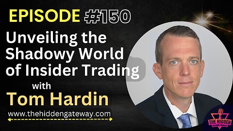 THG Episode 150 | Unveiling the Shadowy World of Insider Trading with Tom Hardin