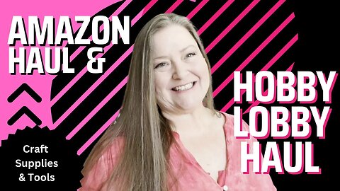 Amazon Haul & Hobby Lobby Haul ~ Craft Supplies, Floral, Home Decor, & New Craft Tools