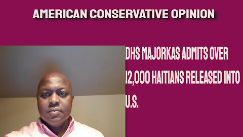 DHS Majorkas admits to releasing over 12,000 Haitians into U.S.