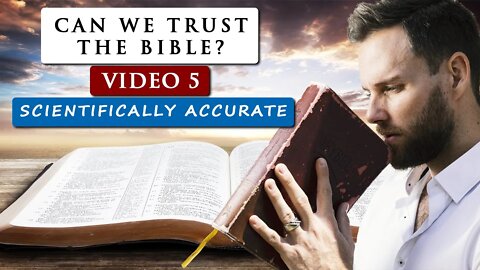 Can we TRUST THE BIBLE as GOD'S WORD | Video 5 - Scientifically Accurate