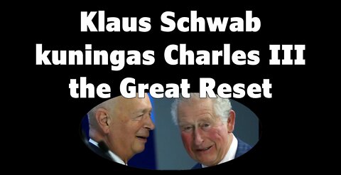 Klaus Schwab kuningas Charles III ja Great Reset