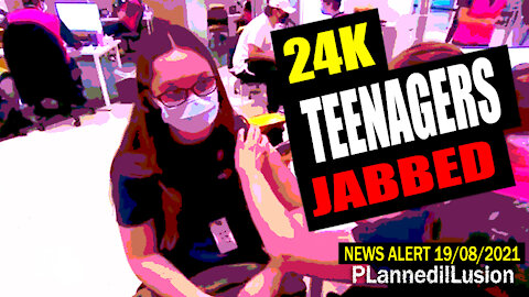 PLANNEDILLUSION NEWS ALERT - 24K TEENS JABBED - 19082021