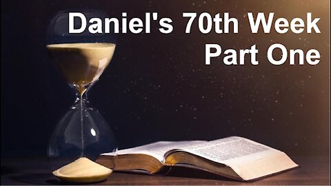 The Last Days Pt 11 - Daniel's 70th Week - Part 1