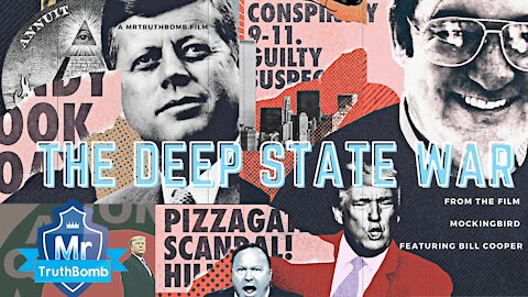 The Deep State War - Ft. Bill Cooper - from “MOCKINGBIRD” - A MrTruthBomb Film