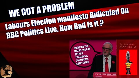 Labour's Election manifesto Ridiculed On BBC Politics Live, How Bad Is It?