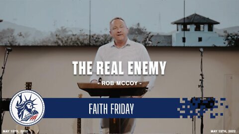 Pastor Rob McCoy | The Real Enemy | Liberty Station Faith Friday