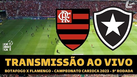 FLAMENGO X BOTAFOGO TRANSMISSÃO AO VIVO DIRETO DO MANÉ GARRINCHA - CARIOCA 2023 RODADA 9