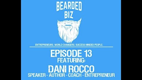 Bearded Biz Show Ep. 13 - Dani Rocco - Speaker - Author - Coach - Entrepreneur