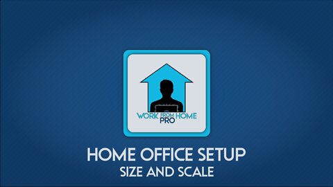Home Office Setup - Scale and Size