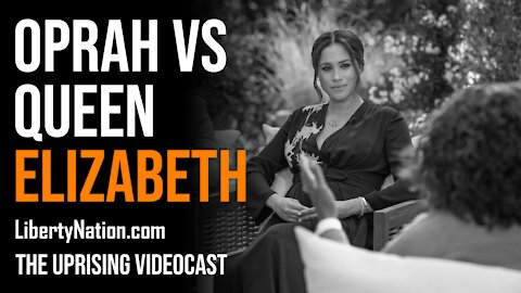 Oprah vs Queen Elizabeth - The Uprising Videocast
