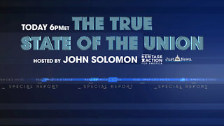 Special Report: The True State of The Union - Hosted by John Solomon