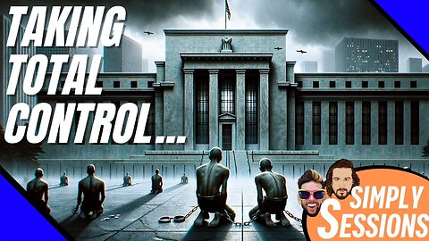 The Fed Is Coming For You! Total Control With CBDCs