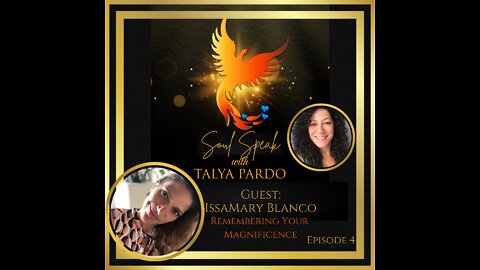 Soul Speak with Talya Pardo, Episode 4: IssaMary Blanco - Remembering Your Magnificence