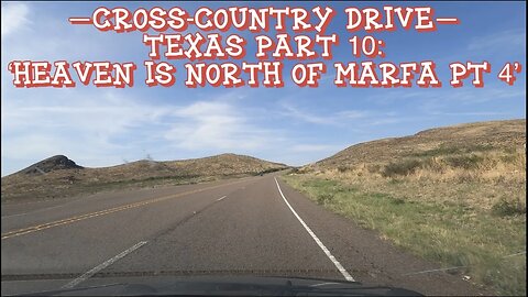 Texas Road Trip Pt 10 - Heaven Is North Of Marfa Pt 4