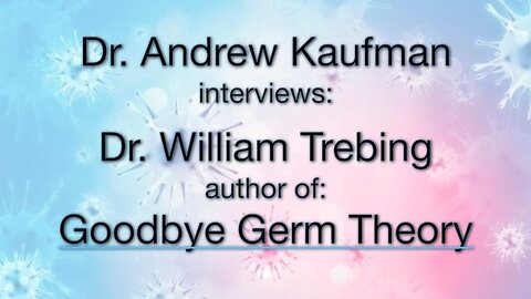 Andrew Kaufman with Dr William Trebing, Author of Goodbye Germ Theory
