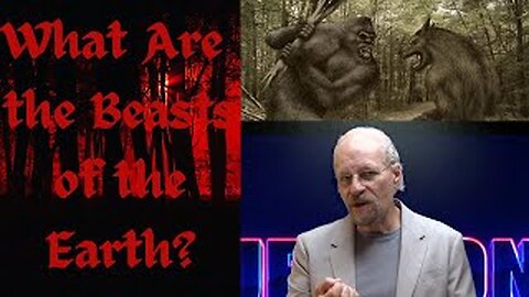 What Are the Beasts of the Earth? (Questions with LA #46)