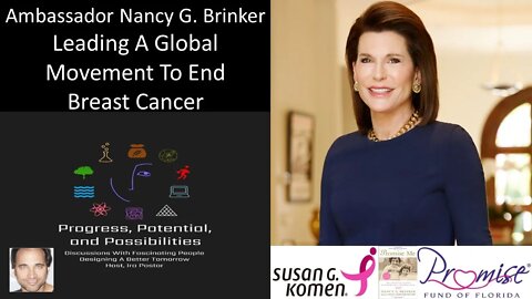 Ambassador Nancy G. Brinker - Leading A Global Movement To End Breast Cancer
