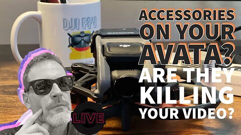 Accessories on your DJI AVATA - Are they Killing Your Video?