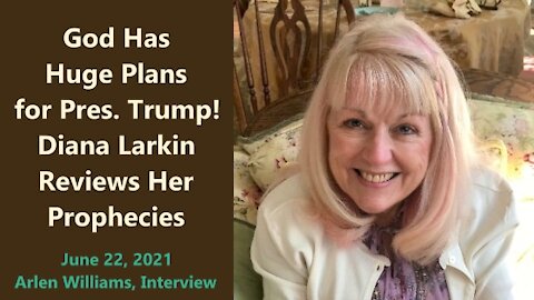God Still Has Huge Plans for President Trump: Diana Larkin Reviews 16 Prophecies