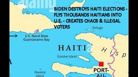 BIDEN DESTROYED HAITI ELECTIONS - FLYS 120K HAITIANS INTO UNITED STATES - 19 mins.