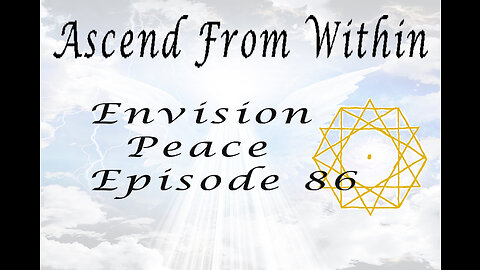 Ascend From Within Envision Peace EP 86