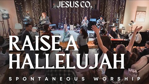 Raise A Hallelujah | Spontaneous Worship from JesusCo Live At Home 02 - 3/31/23