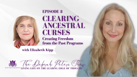 Elizabeth Kipp - Clearing Ancestral Curses, Creating Freedom from the Past Programs