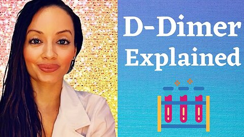 D-DIMER EXPLAINED