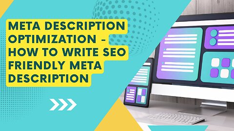 Meta Description Optimization - How to Write SEO Friendly Meta Description