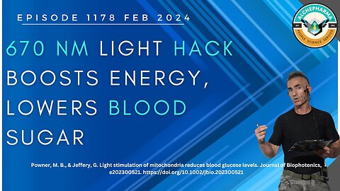 670 nm Light Hack Boosts Energy, Lowers Blood Sugar Episode 1178 FEB 2024