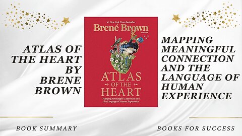 Atlas of the Heart: Mapping Meaningful Connection and the Language of Human Experience - Brené Brown