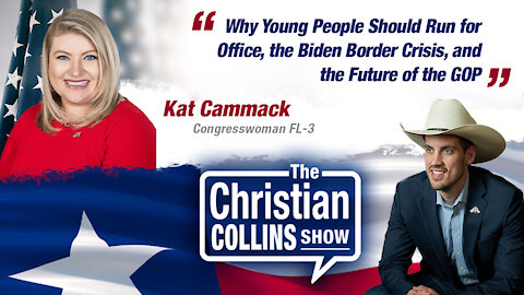 Kat Cammack on Why Young People Should Run for Office, the Border Crisis, and the Future of the GOP